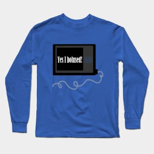 Yes I Bolused! 2 Long Sleeve T-Shirt